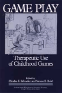 Game Play: Therapeutic Uses of Childhood Games - Schaefer, Charles E, PhD, and Reid, Steven E
