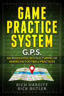 Game Practice System: An Innovative Restructuring of American Football Practices