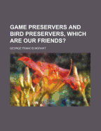 Game Preservers and Bird Preservers, Which Are Our Friends?