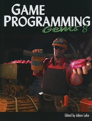 Game Programming Gems 8 - Lake, Adam (Editor)