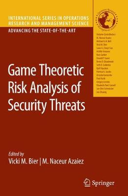 Game Theoretic Risk Analysis of Security Threats - Bier, Vicki M (Editor), and Azaiez, M Naceur (Editor)