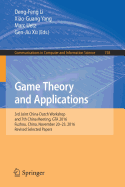 Game Theory and Applications: 3rd Joint China-Dutch Workshop and 7th China Meeting, GTA 2016, Fuzhou, China, November 20-23, 2016, Revised Selected Papers