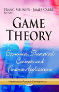 Game Theory: Economics, Theoretical Concepts & Finance Applications