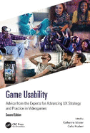 Game Usability: Advice from the Experts for Advancing UX Strategy and Practice in Videogames