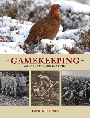 Gamekeeping: An Illustrated History - Jones, David S. D.