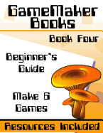Gamemaker Studio Book - A Beginner's Guide to Gamemaker Studio
