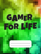 Gamer For Life: Gamer Composition Notebook Wide Ruled 120 pages, Gamer Gift for Boys or Girls, Back to School Gift for Gamers