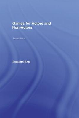 Games for Actors and Non-Actors - Boal, Augusto