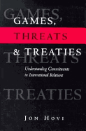 Games, Threats and Treaties: Understanding Commitments in International Relations