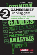GAMESbrief Unplugged Volume 2: on Traditional Games, Transition and the Power of Free [paperback]