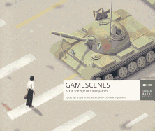 Gamescenes: Art in the Age of Videogames