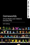 Gameworlds: Virtual Media and Children's Everyday Play