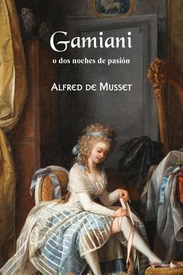 Gamiani o dos noches de pasin - de Musset, Alfred