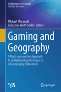 Gaming and Geography: A Multi-Perspective Approach to Understanding the Impacts on Geography (Education)