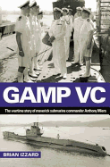 Gamp VC: The Wartime Story of Maverick Submarine Commander Anthony Miers