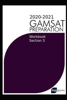 GAMSAT Section 3 Workbook 2020 preparation manual(The Guru Method): GAMSAT style questions and worked solutions for Section 3 - Tan, Michael