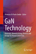 GaN Technology: Materials, Manufacturing, Devices and Design for Power Conversion