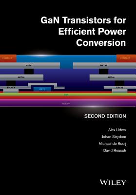 GaN Transistors for Efficient Power Conversion - Lidow, Alex, and Strydom, Johan, Professor, and De Rooij, Michael