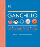 Ganchillo (Crochet): Gu?a Completa Paso a Paso