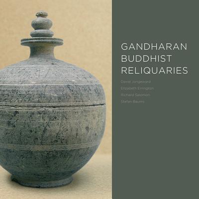 Gandharan Buddhist Reliquaries - Jongeward, David, and Errington, Elizabeth, and Salomon, Richard