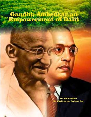 Gandhi, Ambedkar and Empowerment of Dalit - Prakash, Ved, and Raj, C.P.