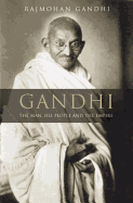Gandhi: The Man, His People, and the Empire