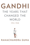 Gandhi: The Years That Changed the World, 1914-1948