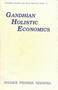 Gandhian Holistic Economics