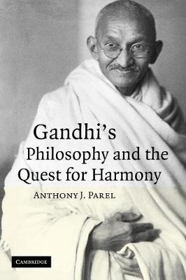 Gandhi's Philosophy and the Quest for Harmony - Parel, Anthony J