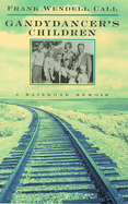 Gandydancer's Children: A Railroad Memoir