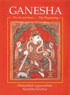 Ganesha: The Auspicious....the Beginning - Krishna, Nanditha, and Jagannathan, Shakunthala