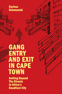 Gang Entry and Exit in Cape Town: Getting Beyond the Streets in Africa's Deadliest City