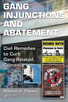 Gang Injunctions and Abatement: Using Civil Remedies to Curb Gang-Related Crimes - O'Deane, Matthew D