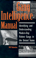 Gang Intelligence Manual: Identifying and Understanding Modern-Day Violent Gangs in the United States