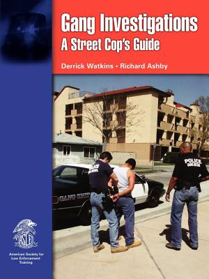 Gang Investigations a Street Cop's Guide - Watkins