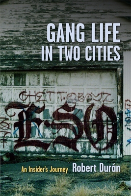 Gang Life in Two Cities: An Insider's Journey - Durn, Robert J