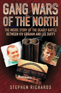 Gang Wars of the North - The Inside Story of the Deadly Battle Between VIV Graham and Lee Duffy: VIV Graham and Lee Duffy - Too Hard to Live, Too Young to Die: VIV Graham and Lee Duffy - Too Hard to Live, Too Young to Die