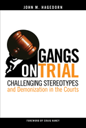 Gangs on Trial: Challenging Stereotypes and Demonization in the Courts