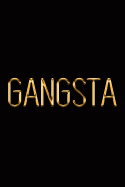 Gangsta: Elegant Gold & Black Notebook Show Them You're a Gangster from the Hood Stylish Luxury Journal