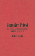 Gangster Priest: The Italian American Cinema of Martin Scorsese