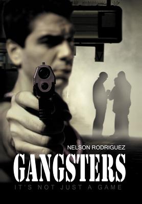 Gangsters: It's Not Just a Game - Rodriguez, Nelson