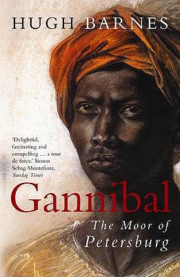 Gannibal: The Moor of Petersburg - Barnes, Hugh