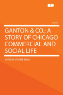 Ganton & Co.; A Story of Chicago Commercial and Social Life
