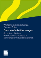 Ganz Einfach Uberzeugen: So Nutzen Sie Ihre Emotionale Kompetenz in Schwierigen Verkaufssituationen