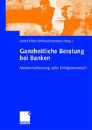 Ganzheitliche Beratung Bei Banken: Modeerscheinung Oder Erfolgskonzept?