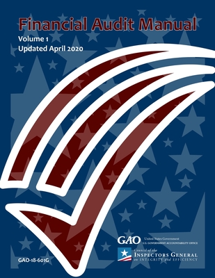 GAO Financial Audit Manual Volume 1 Updated April 2020 - Gao, United States Government