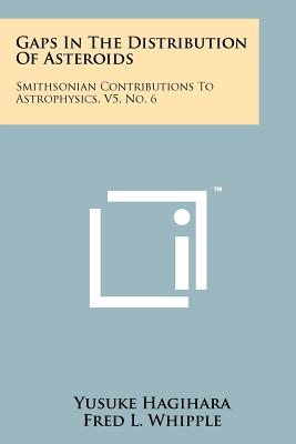 Gaps in the Distribution of Asteroids: Smithsonian Contributions to Astrophysics, V5, No. 6 - Hagihara, Yusuke