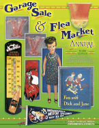 Garage Sale and Flea Market Annual: Cashing in on Today's Lucrative Collectibles Market