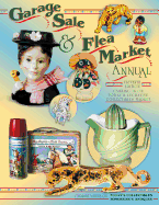 Garage Sale & Flea Market Annual: Cashing in on Today's Lucrative Collectibles Market