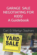 Garage Sale Negotiating for Kids: A Guidebook